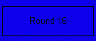 Round 16