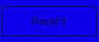 Round 5