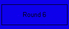 Round 6